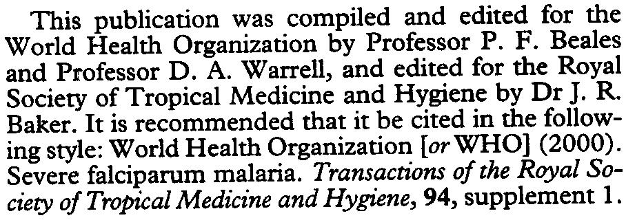 TRANSAcnONs OF THE RoyAL SOCIETY OF TROPICAL MEDICINE AND HyGIENE (2000) 94, SUPPLEMENT Sev4re falciparum malaria Introduction The: current knowledge of severe malaria was reviewed at informal