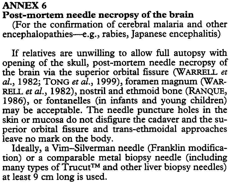, 1982; TONG et at., 1999), foramen magnum (W AR- RELL et al., 1982), nostril and ethmoid bone (RANQUE, 1986), or fontanelles (in infants and young children) may be acceptable.