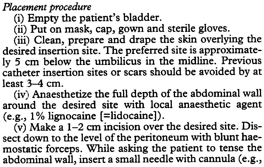 Wcitten informed consent must be obtained from patients or their relatives. Placement procedure (i) Empty the patient's bladder. (ii) Put on mask, cap, gown and sterile gloves.