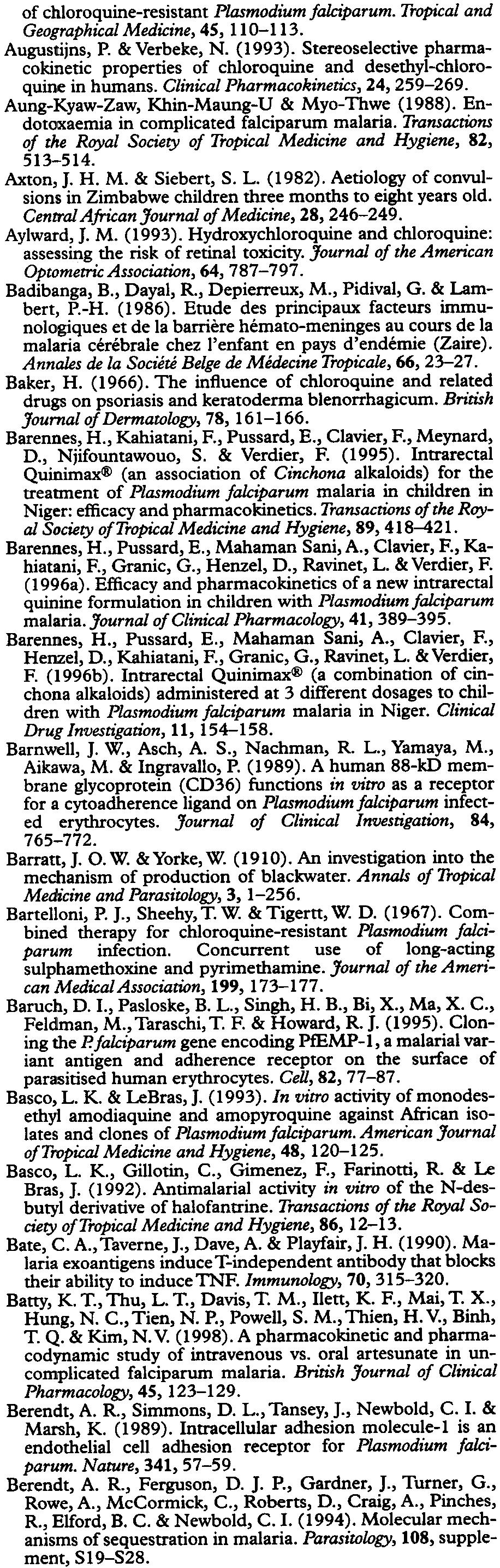E. & Ali, M. E. (1997). Post-malarial cerebellar ataxia in adult Sudanese patients. East African Medical Journal, 74, 570-572. Abila, B. & Ikueze, R. ( 1989).