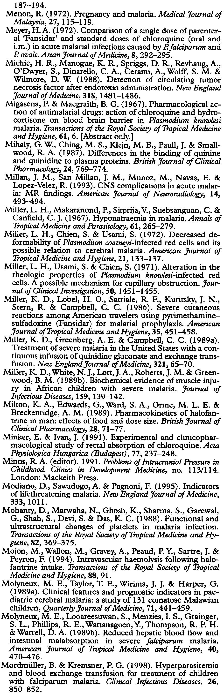 Sl/82 SEVERE FALCIPARUM MAlARIA Malliotra, K., Salmon, D., Le Bras, I. & Vilde, I. L. (1988). Susceptibility of Plasmodium falciparum to a peroxidasemediated oxygen-dependent microbicidal system.