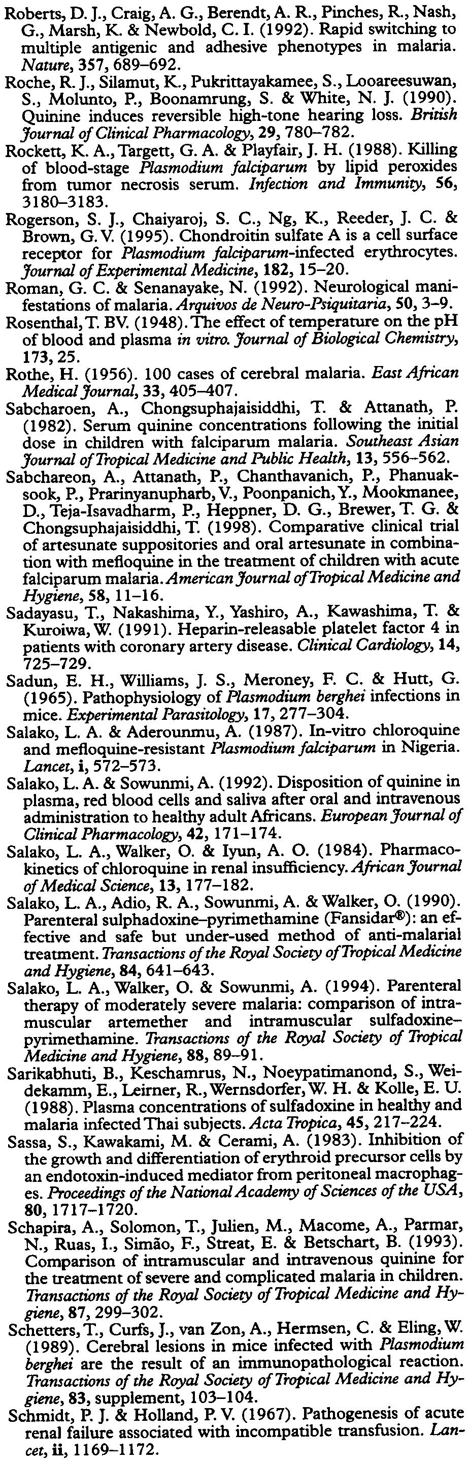 TRANSAC'11ONS OFTHE ROYAL SOCIETY OF TROPICAL MEDICINE AND HYGIENE (2000) 94, SUPPLEMENT 1 Sl/85 Pukrittayakamee, S., White, N. J., Clemens, R., Chittamas, S., Karges, H. E., Desakorn, V.