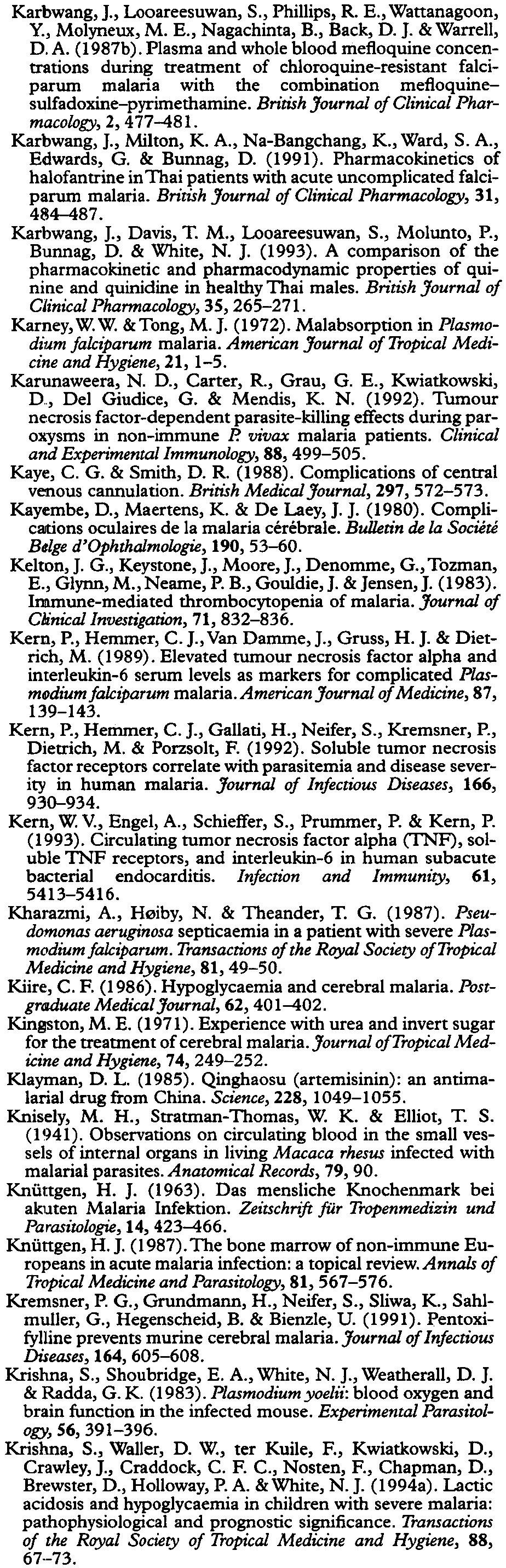 SI/SO SEVERE FALCIPARUM MAlARIA Karbwang, J., Looareesuwan, S., Phillips, R. E., Wattanagoon, Y., Molyneux, M. E., Nagachinta, B., Back, D. J. & Warrell, D. A. (1987b).