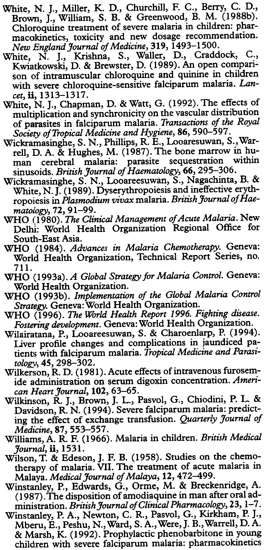 Sl/90 SEVERE FALCIPARUM MALARIA White, N. I., Miller, K. D., Churchill, F. C., Berry, C. D., Brown, I., William, S. B. & Greenwood, B. M. (1988b).