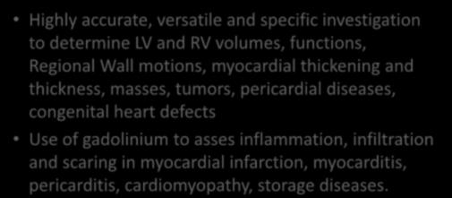 Part II 1- ESC Guidelines for the diagnosis and treatment of heart failure Additional Investigations Highly accurate, versatile and specific investigation to determine LV and RV volumes, functions,