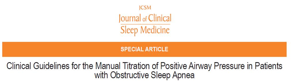 Posi<ve Airway Pressure Titra<on Task Force of the American Academy of Sleep Medicine Kushida et al. JCSM 2008 1.