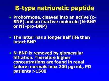 excess risk factor for dying. slide 19 Somewhat more about the b-type natriuretic peptide. I ve already said it s a pro-hormone; it s cleaved into an active part and into an inactive molecule.
