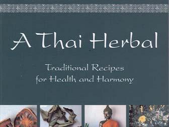 An excerpt from A Thai Herbal: Traditional Recipes for Health and Harmony by C. Pierce Salguero (Forres, UK: Findhorn Press) For more information see http://www.taomountain.org/store/thai-herbs-books.
