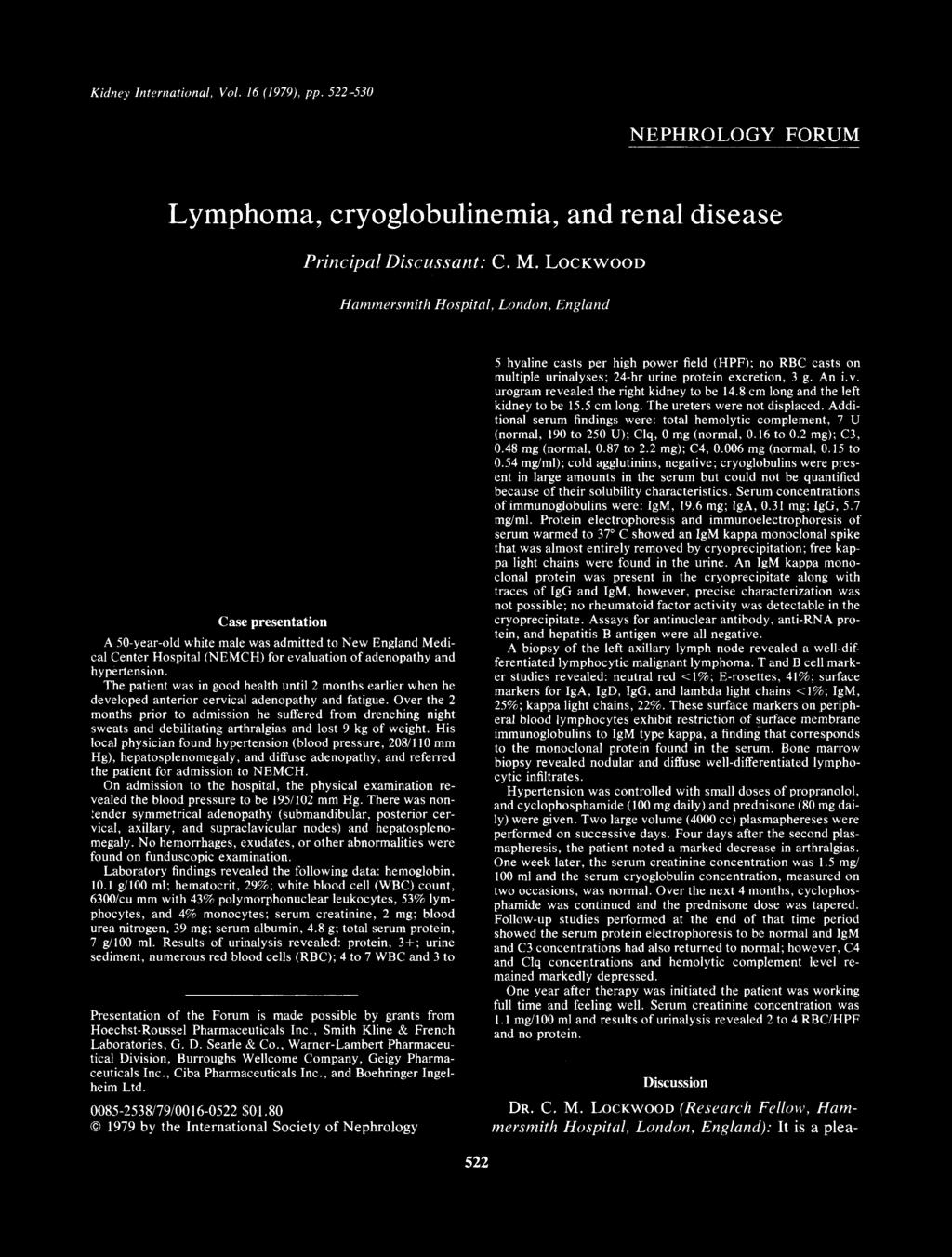 Kidney International, Vol. 16 (1979), pp. 522 530 NEPHROLOGY FORUM Lymphoma, cryoglobulinemia, and renal disease Principal Discussant: C. M.