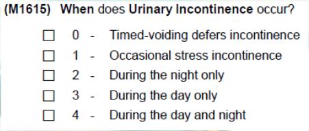 M1610 Urinary Incontinence Therapists need to investigate why this is occurring: Bladder issues RN Environmental issues OT, MSW Clothing management OT Cognitive implications OT/SLP Mobility PT/OT Is