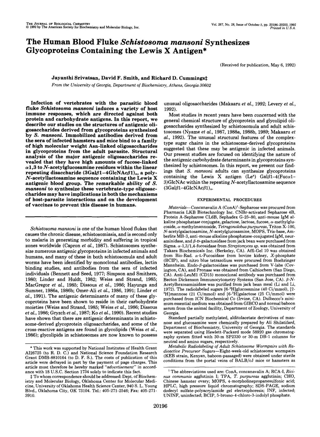 THE JOURNAL OF BIOLOGICAL CHEMISTRY 1992 by The American Society for Biochemistry and Molecular Biolopy, Inc. Vol. 267, No. 28, lrrsue of October 5, pp. 2196-223, 1992 Printed in U.S.A. The Human Blood Fluke Schistosoma mansoni Synthesizes Glycoproteins Containing the Lewis X Antigen* Jayanthi Srivatsan, David F.