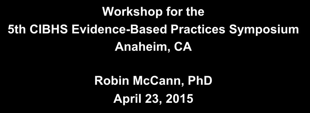 Workshop for the 5th CIBHS Evidence-Based