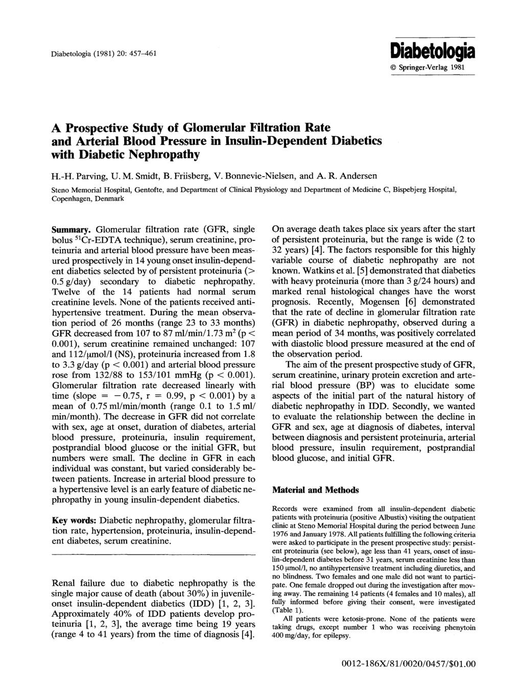 Diabetologia (1981) 20:457-461 Diabetologia 9 Springer-Verlag 1981 A Prospective Study of Glomerular Filtration Rate and Arterial Blood Pressure in Insulin-Dependent Diabetics with Diabetic