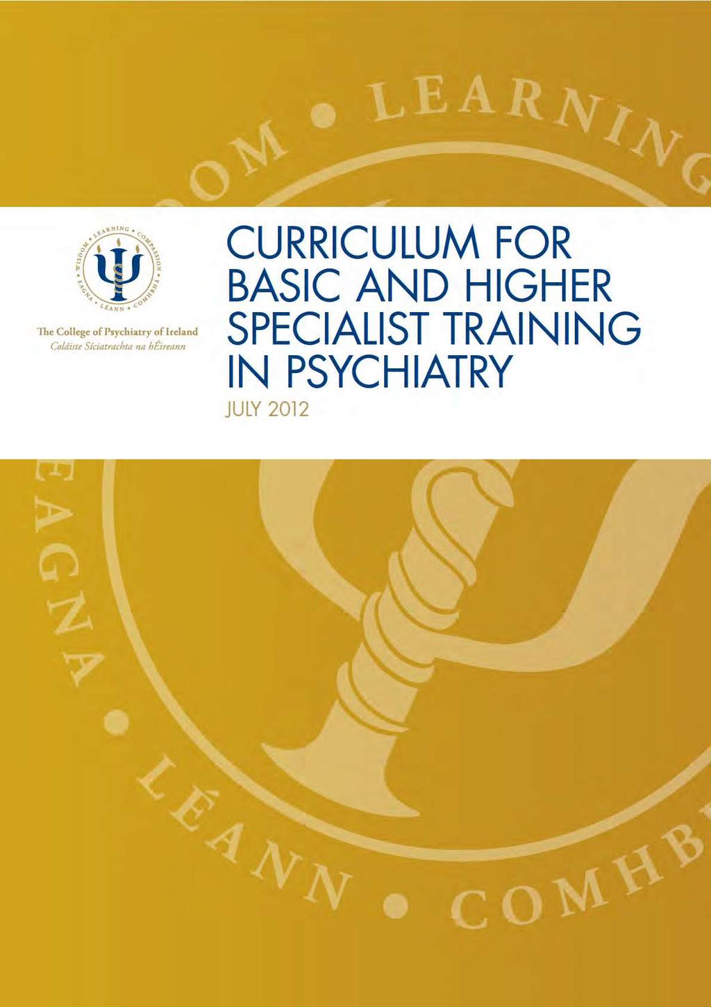CURRICULUM FOR BASIC AND HIGHER SPECIALIST TRAINING IN PSYCHIATRY July 2012 Revision 6