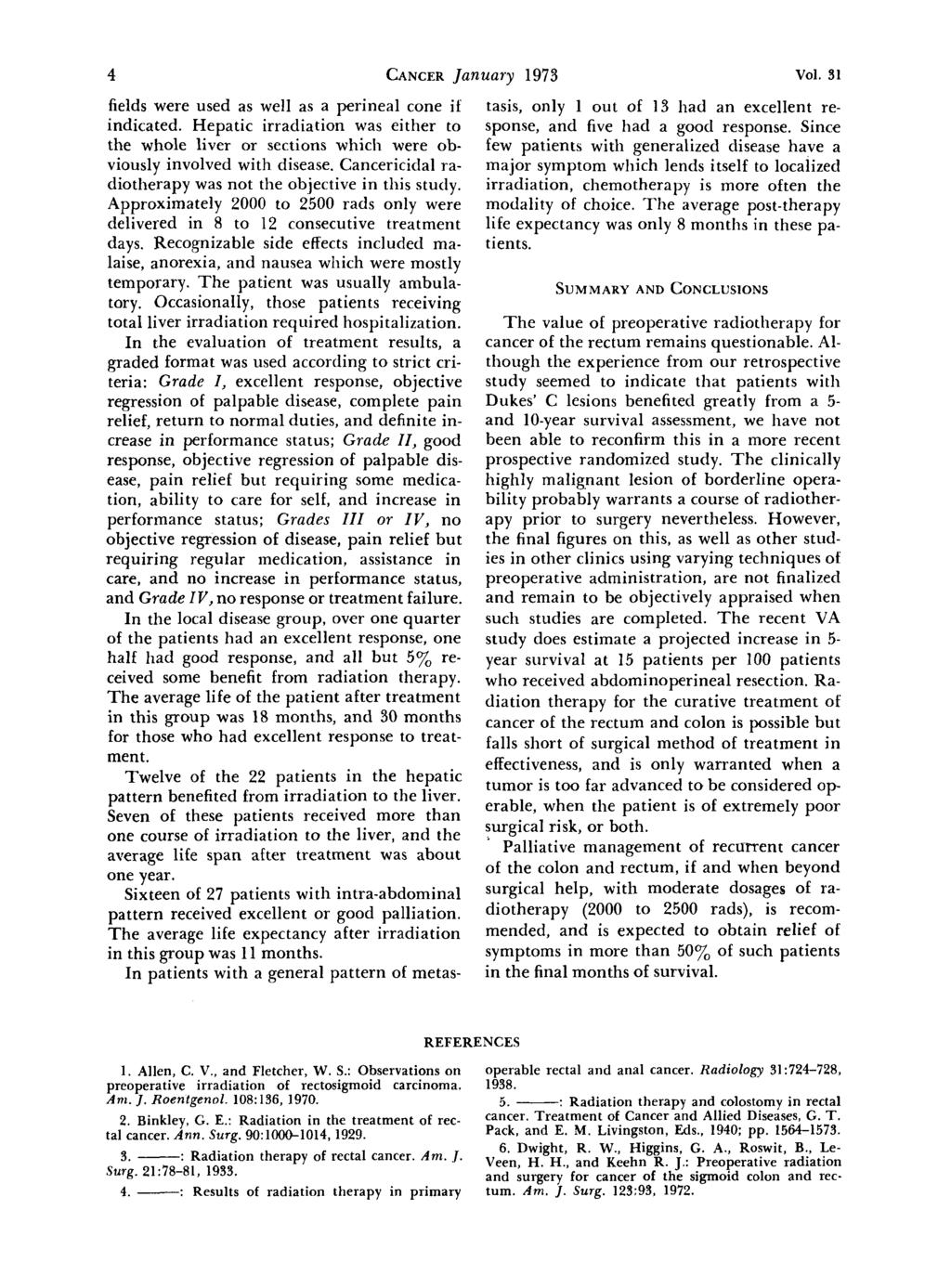 4 CANCER January 1973 Vol. 31 fields were used as well as a perineal cone if indicated. Hepatic irradiation was either to the whole liver or sections which were obviously involved with disease.