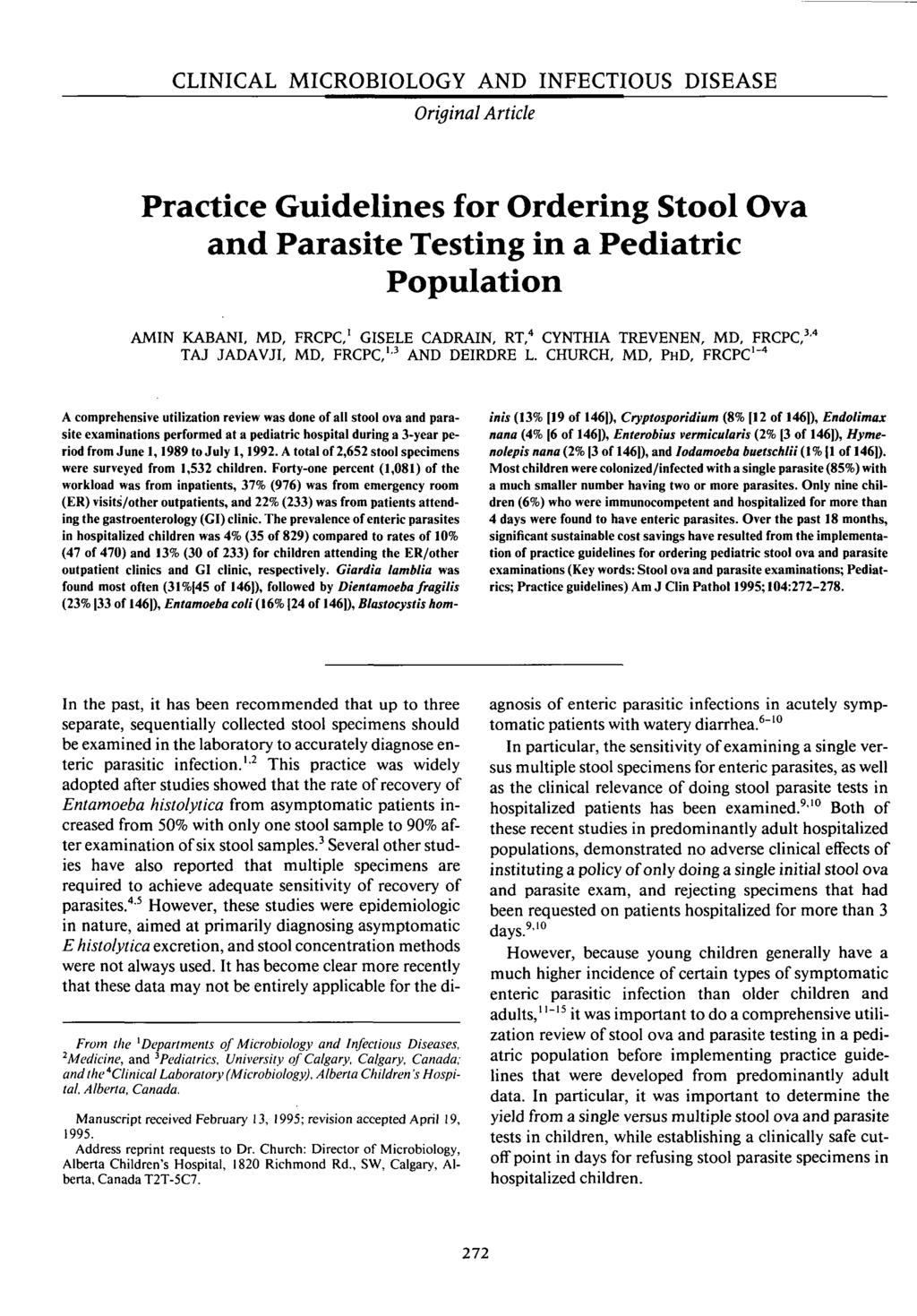 CLINICAL MICROBIOLOGY AND INFECTIOUS DISEASE Original Article Practice Guidelines for Ordering Stool Ova and Parasite Testing in a Pediatric Population AMIN KABANI, MD, FRCPC, GISELE CADRAIN, RT,