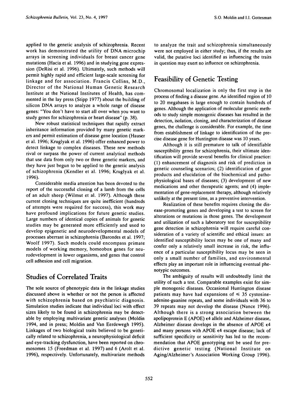 Schizophrenia Bulletin, Vol. 23, No. 4, 1997 S.O. Moldin and I.I. Gottesman applied to the genetic analysis of schizophrenia.