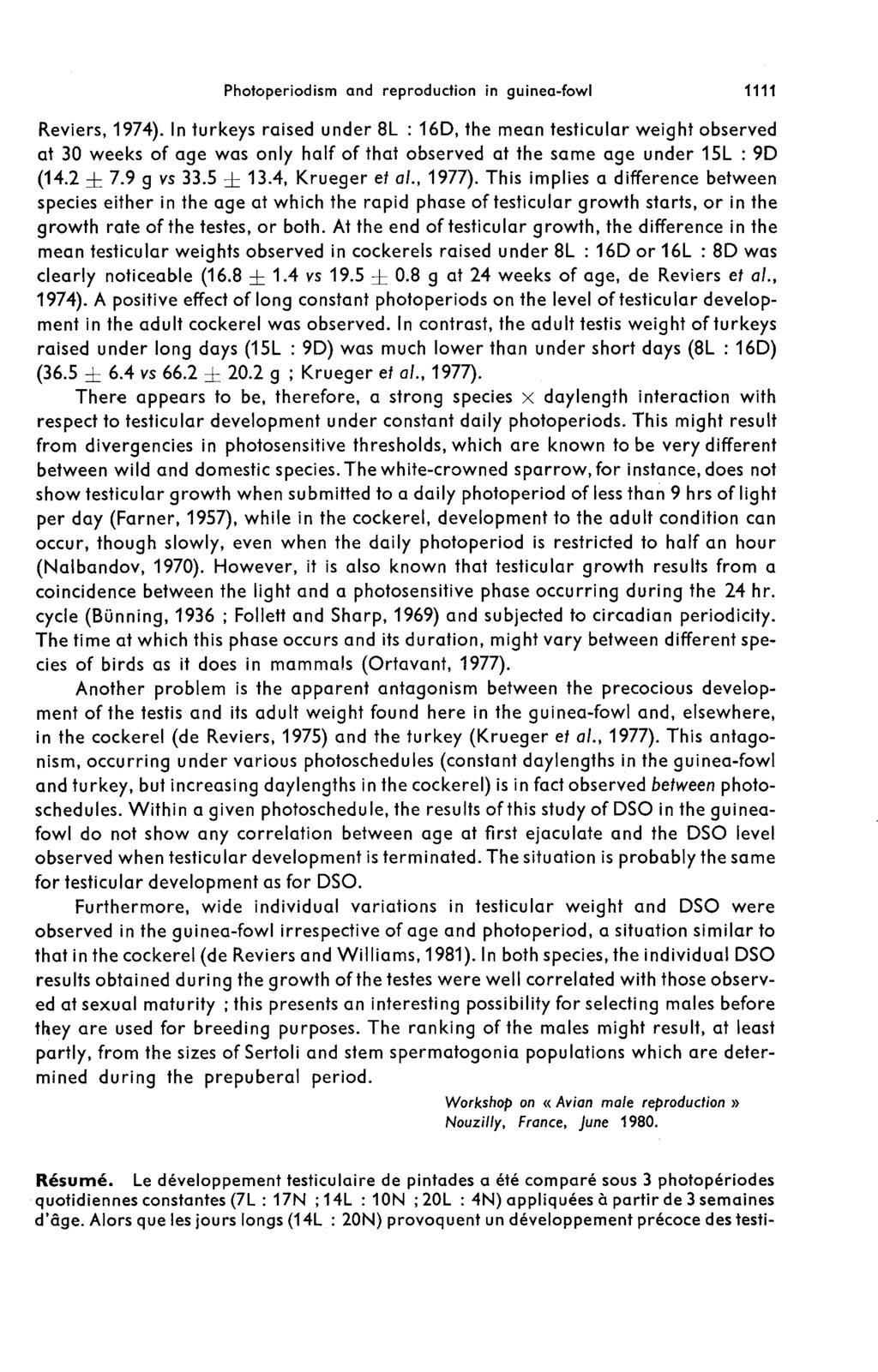 Reviers, 1974). In turkeys raised under 8L : 16D, the mean testicular weight observed at 30 weeks of age was only half of that observed at the same age under 15L : 9D (14.2! 7.9 g vs 33.5! 13.