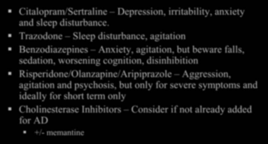 Pharmacologic Considerations Citalopram/Sertraline Depression, irritability, anxiety and sleep disturbance.