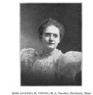 Agatha Mary Anges Tiegel (Hanson) [1873-1959] Trailblazer, Educator and Writer/Poet Quote: Civilization is too far advanced not to acknowledge the justice of woman's cause.