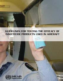 The Efficacy of Insecticides in Aircrafts WHO guidelines for testing the efficacy of insecticide products used in aircraft WHO convened an international informal