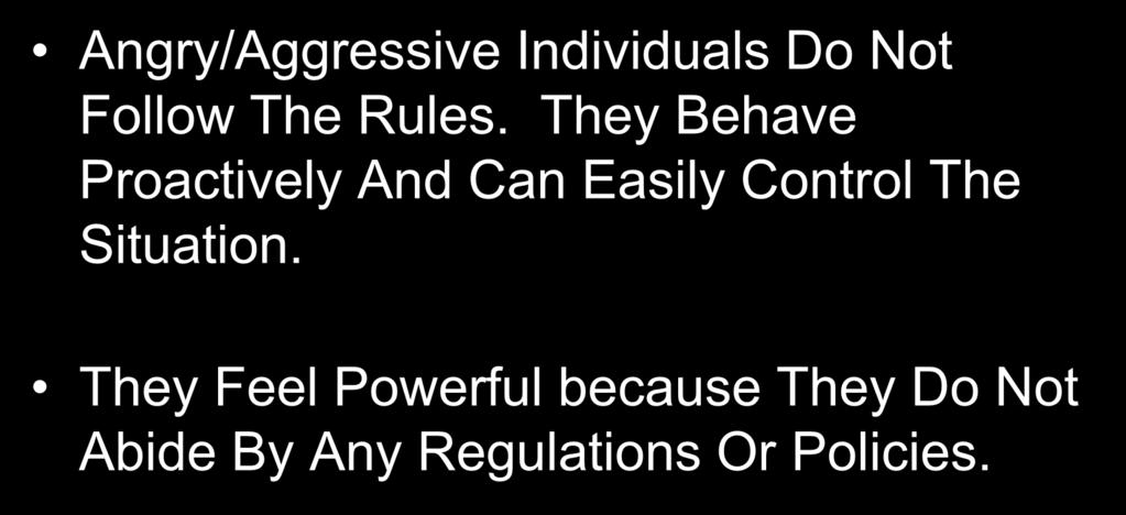 The Rules Angry/Aggressive Individuals Do Not Follow The Rules.