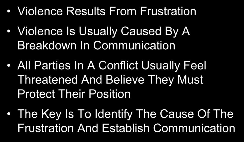 The Nature of Violence Violence Results From Frustration Violence Is Usually Caused By A Breakdown In Communication All Parties In A Conflict