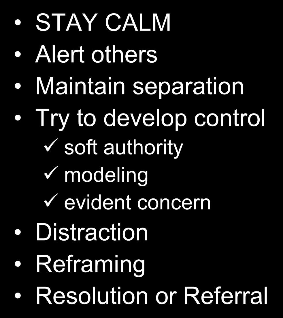 Conflict Management The Steps of Conflict Resolution STAY CALM Alert others Maintain separation Try