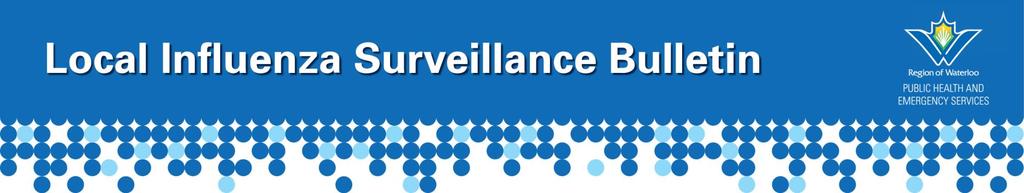 Local Influenza Surveillance Bulletin Released October 31, 2016 Released November 28, 2016 Current Assessment of Influenza Activity in Waterloo Region As of November 28, 2016, there have been 6