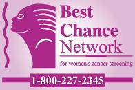 Collaborative Effort: Best Chance The Best Chance Network (BCN) provides free breast and cervical cancer screening for