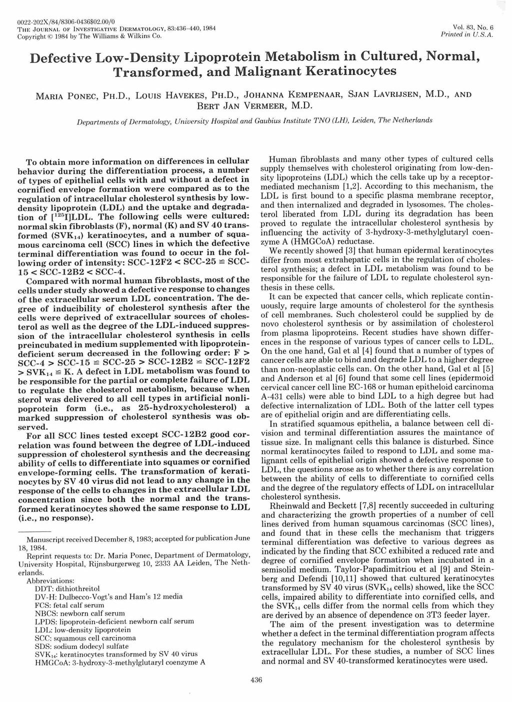 22-22X/84/836-436$2./ THE J OU RNA L OF I NVESTtr.AT IVE D ER MATOLOGY, 83:436-44,! 984 Copyright 1984 by The Willia ms & Wilkins Co. Vol. 83, No.6 Printed in U.S.A. Defetive Low-Density Lipoprotein Metabolism in Cultured, Normal, Transformed, and Malignant Keratinoytes MARIA PONEC, PH.