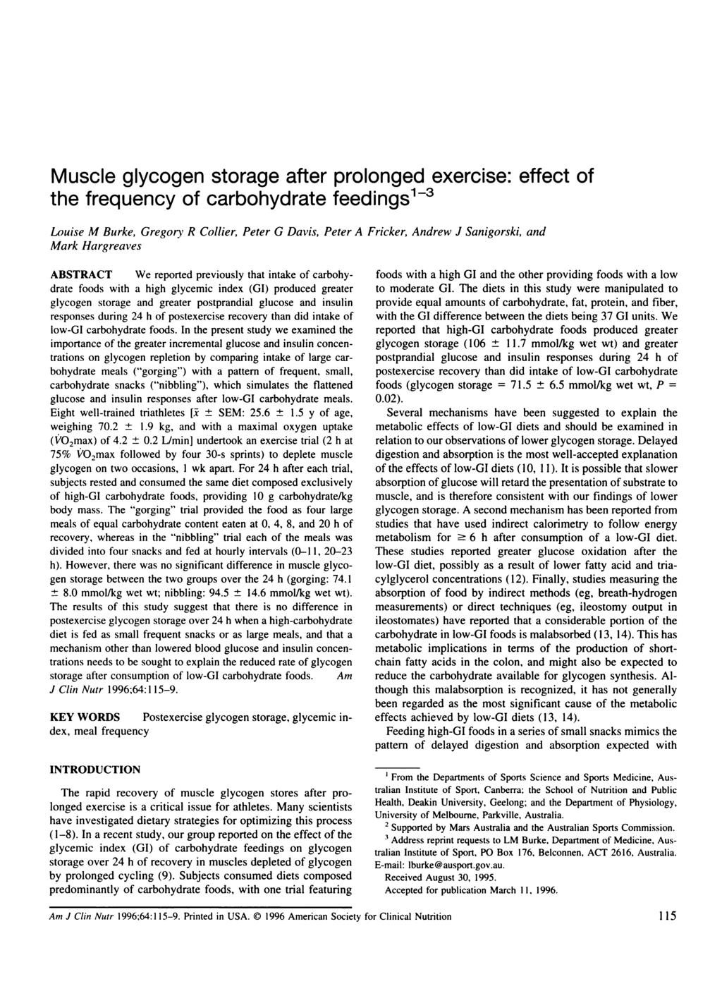 Muscle glycogen storage after prolonged exercise: effect of the frequency of carbohydrate feedings13 Louise M Burke, Gregory R Collier, Peter G Davis, Peter A Fricker, Andrew J Sanigorski, and Mark