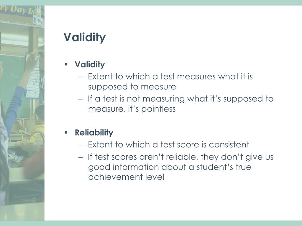 Recall that validity and reliability are two very important aspects of test quality.
