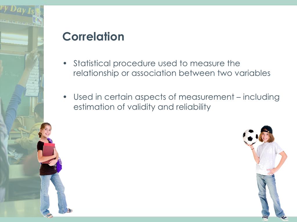 Correla4on is a sta4s4cal procedure used to measure the rela4onship or associa4on between two variables. Correla4ons allow us to answer ques4ons such as: Are athletes poor scholars?