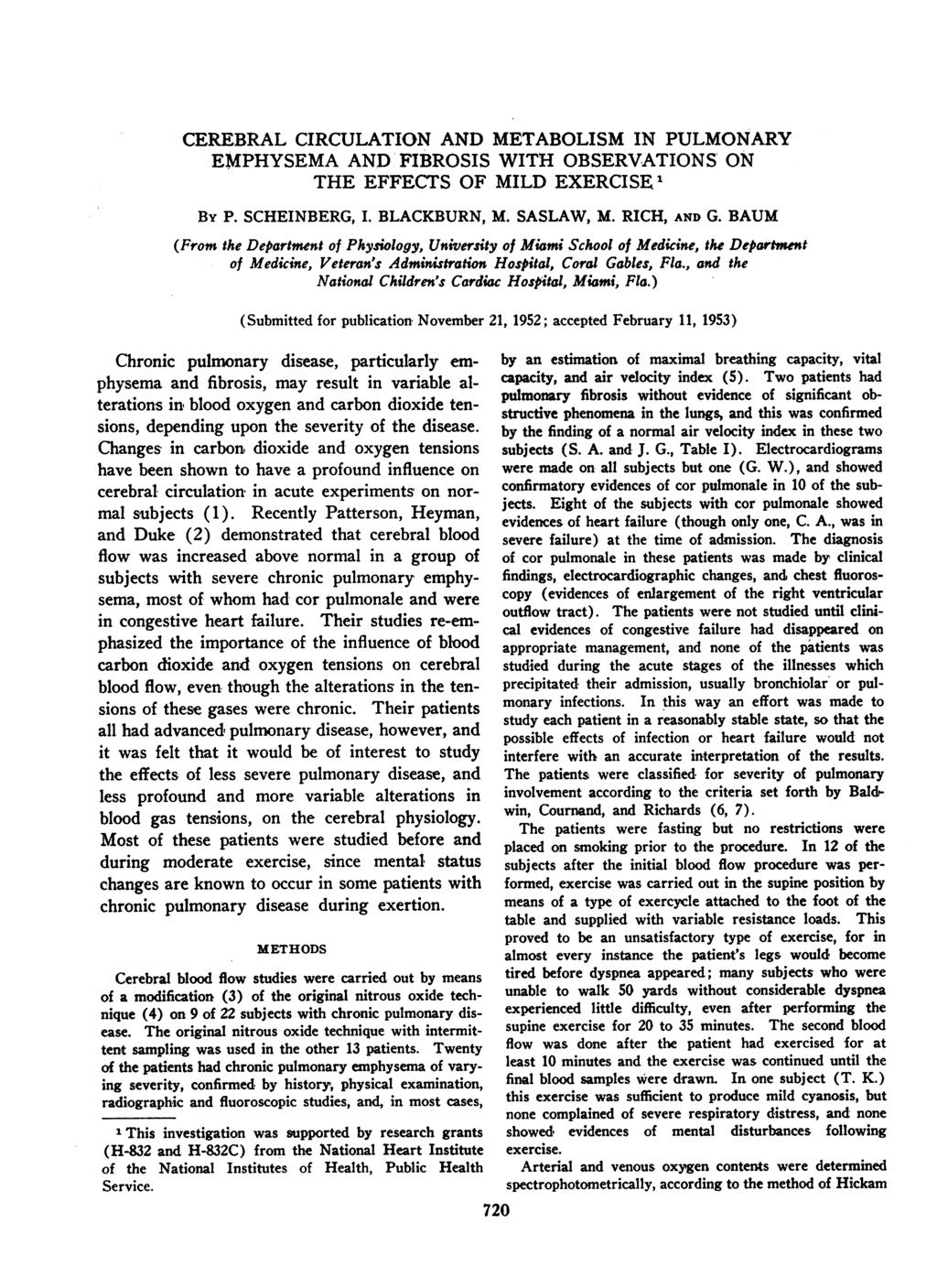 CEREBRAL CRCULATON AND METABOLSM N PULMONARY EMPHYSEMA AND FBROSS WTH OBSERVATONS ON THE EFFECTS OF MLD EXERCSE1 By P SCHENBERG, BLACKBURN, M SASLAW, M RCH, AND G BAUM (From the Deprtment of