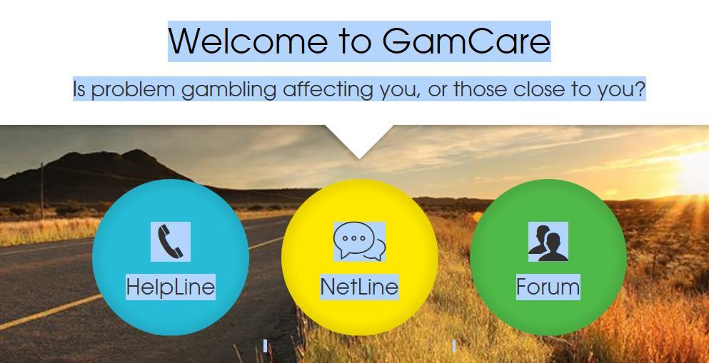 Online GamCare 1.5 million visitors in 2015/16 Interactive online help and web forum 1.