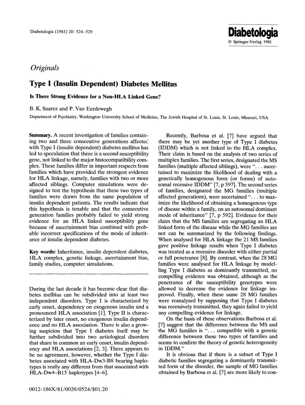 Diabetologia (1981) 20:524-529 Diabetologia 9 Springer-Verlag 1981 Originals Type I (Insulin Dependent) Diabetes Mellitus Is There Strong Evidence for a Non-HLA Linked Gene? B. K. Suarez and P.