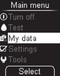 A Retrieving stored results via the My data menu: Using the meter as a diary 6 3 In the Main menu, use to select My data ( ). The My data menu is displayed. Use to select All results.