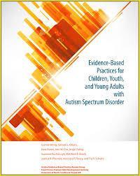 Evidence-based practices National Autism Center. (2015). Findings and conclusions: National standards project, phase 2. Randolph, MA: Author. Wong, C., Odom, S. L., Hume, K. A., Cox, C. W., Fettig, A.