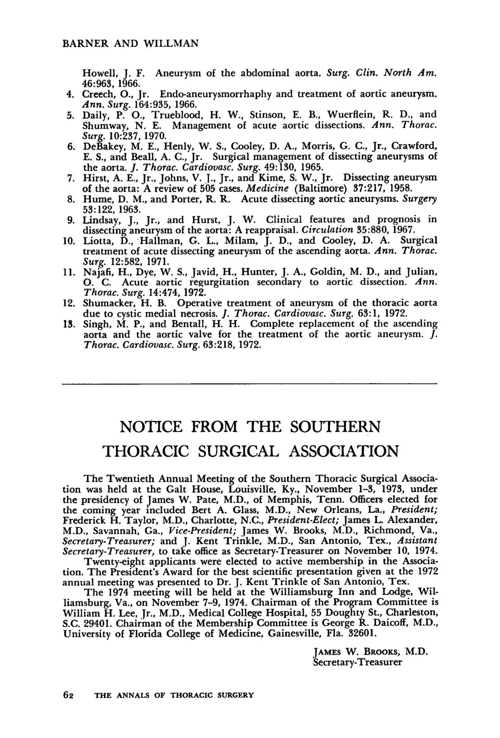 BARNER AND WILLMAN Howell, J. F. Aneurysm of the abdominal aorta. Surg. Clin. North Am. 46:963, 1966. 4. Creech, O., Jr. Endo-aneurysmorrhaphy and treatment of aortic aneurysm. Ann. Surg. 164:935, 1966.