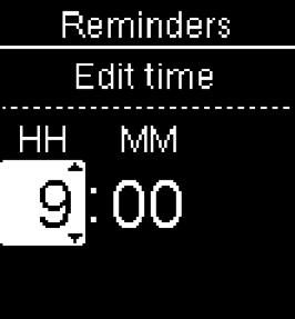 5 Meter Settings Reminders 4 The pre-set reminder time appears. Press or to select On or Off. Press to move to the option. To change the Reminder time shown: Press to highlight Edit time. Press. Press or to adjust each field.