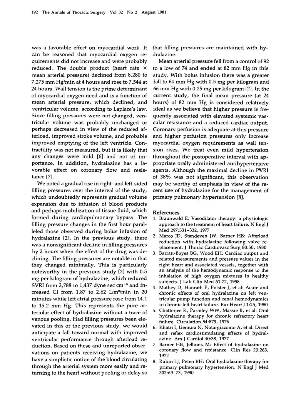 9 The Annals of Thoracic Surgery Vol 3 No August 98 was a favorable effect on myocardial work. It can be reasoned that myocardial oxygen requirements did not increase and were probably reduced.