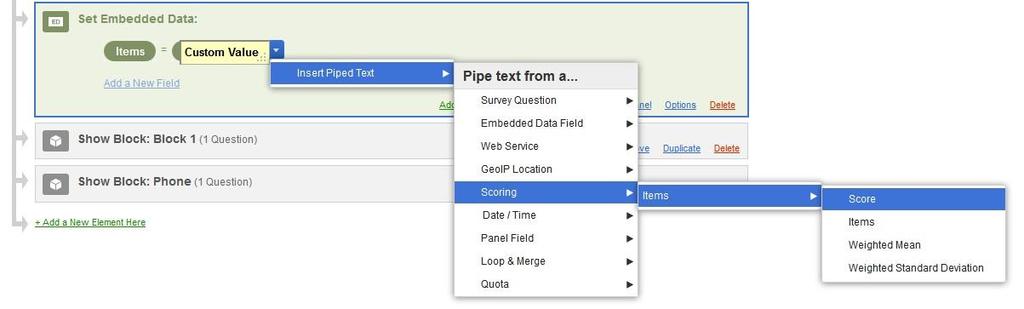 Click Embedded Data, name it Items, then Set a Value Now Insert Piped