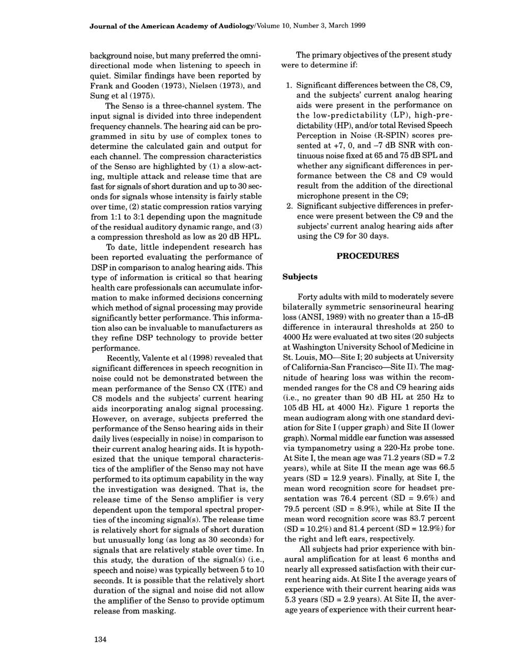 Journal of the American Academy of Audiology/Volume 10, Number 3, March 1999 background noise, but many preferred the omnidirectional mode when listening to speech in quiet.