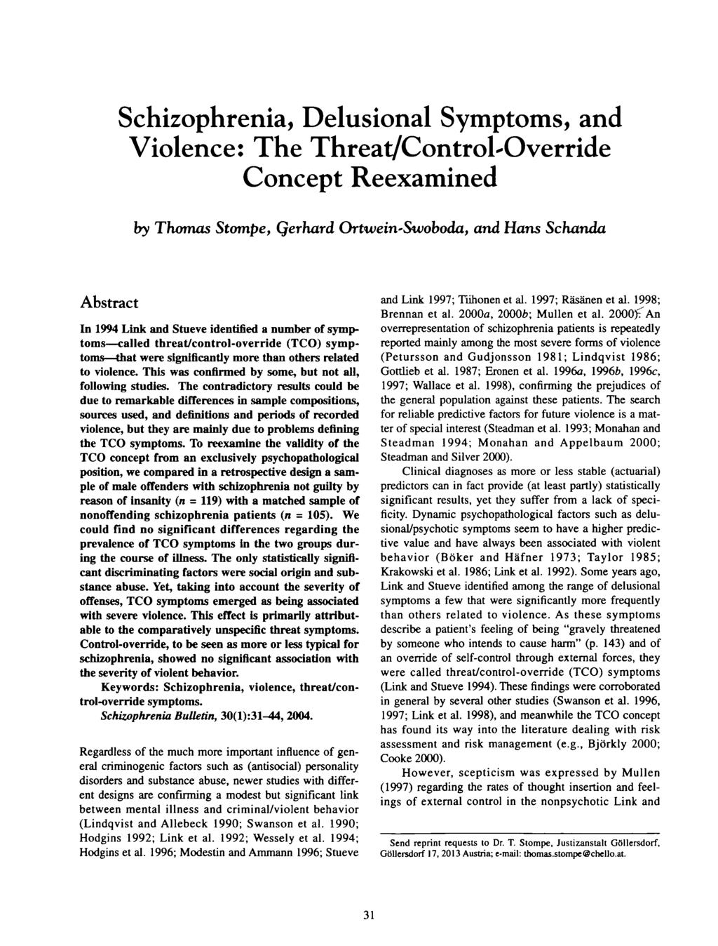 Schizophrenia, Delusional Symptoms, and Violence: The Threat/Control-Override Concept Reexamined by Thomas Stompe, Qerhard Ortwein'Swoboda, and Hans Schanda Abstract In 1994 Link and Stueve