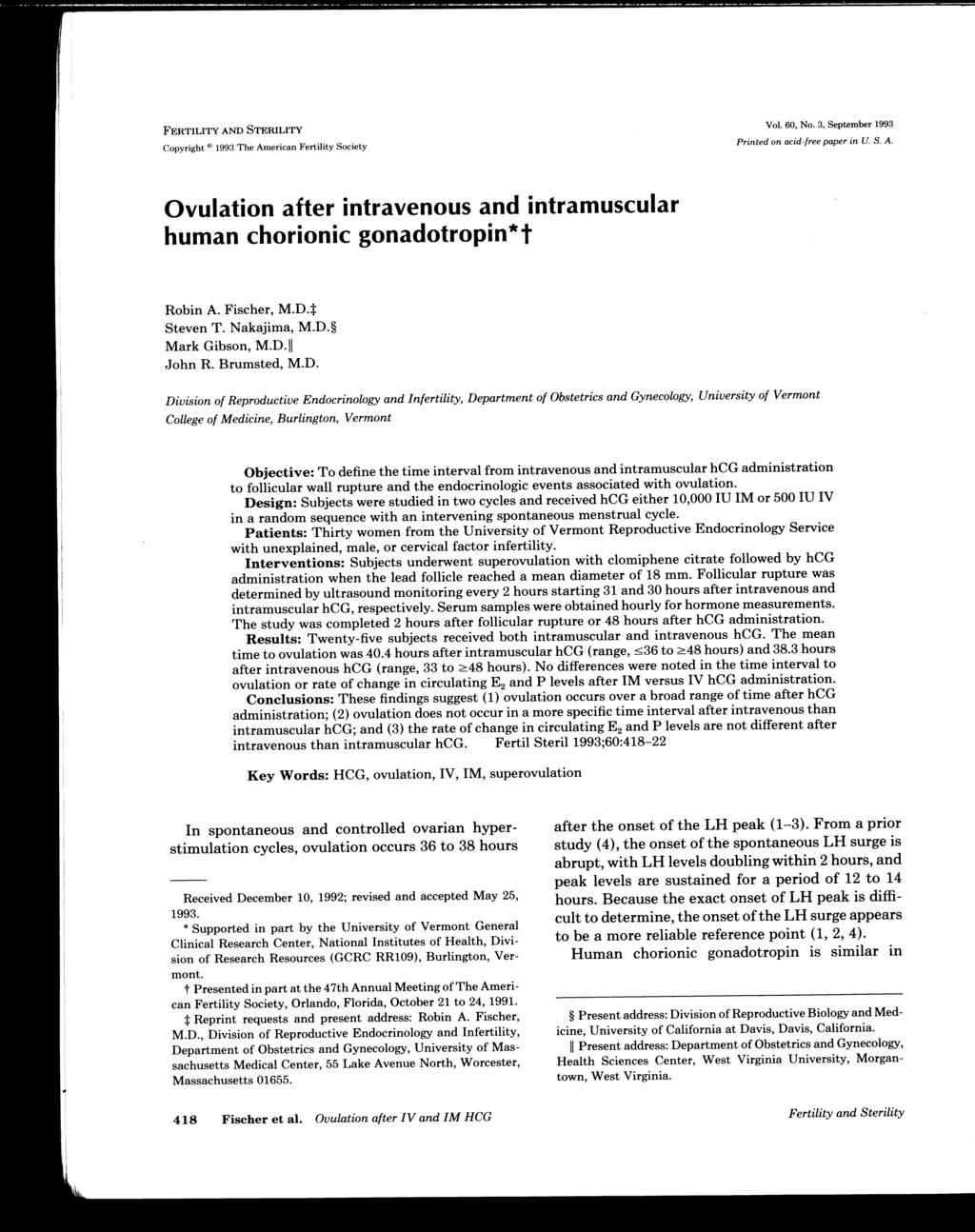 FERTILITY AND STERILITY Copyright 1993 The American Fertility Society Printed on acid-free paper in U. S. A. Ovulation after intravenous and intramuscular human chorionic gonadotropin*t Robin A.