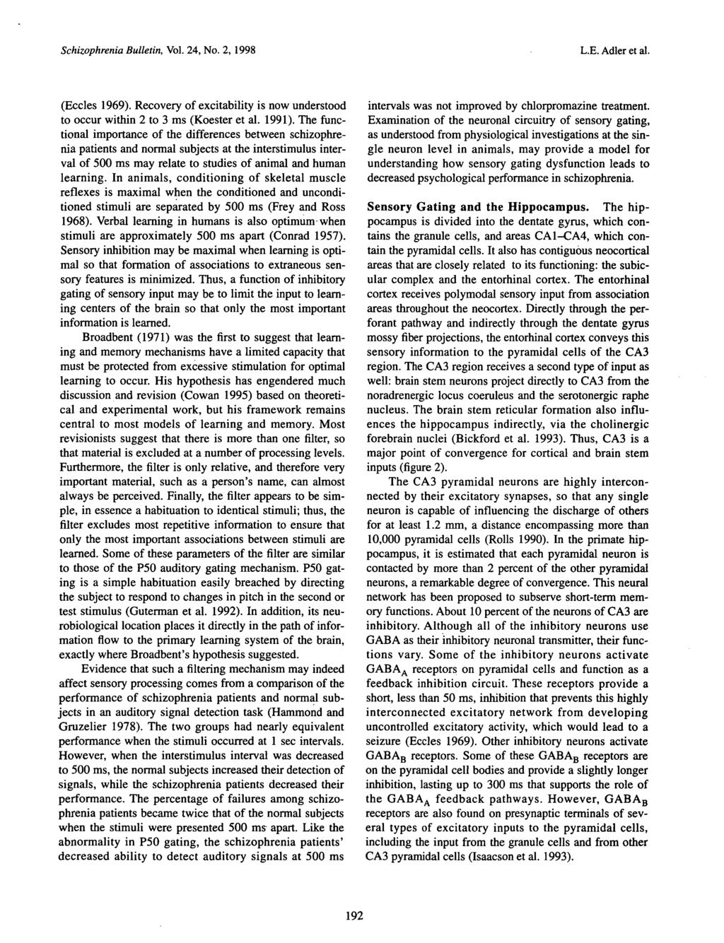 Schizophrenia Bulletin, Vol. 24, No. 2, 1998 L.E. Adler et al. (Eccles 1969). Recovery of excitability is now understood to occur within 2 to 3 ms (Koester et al. 1991).
