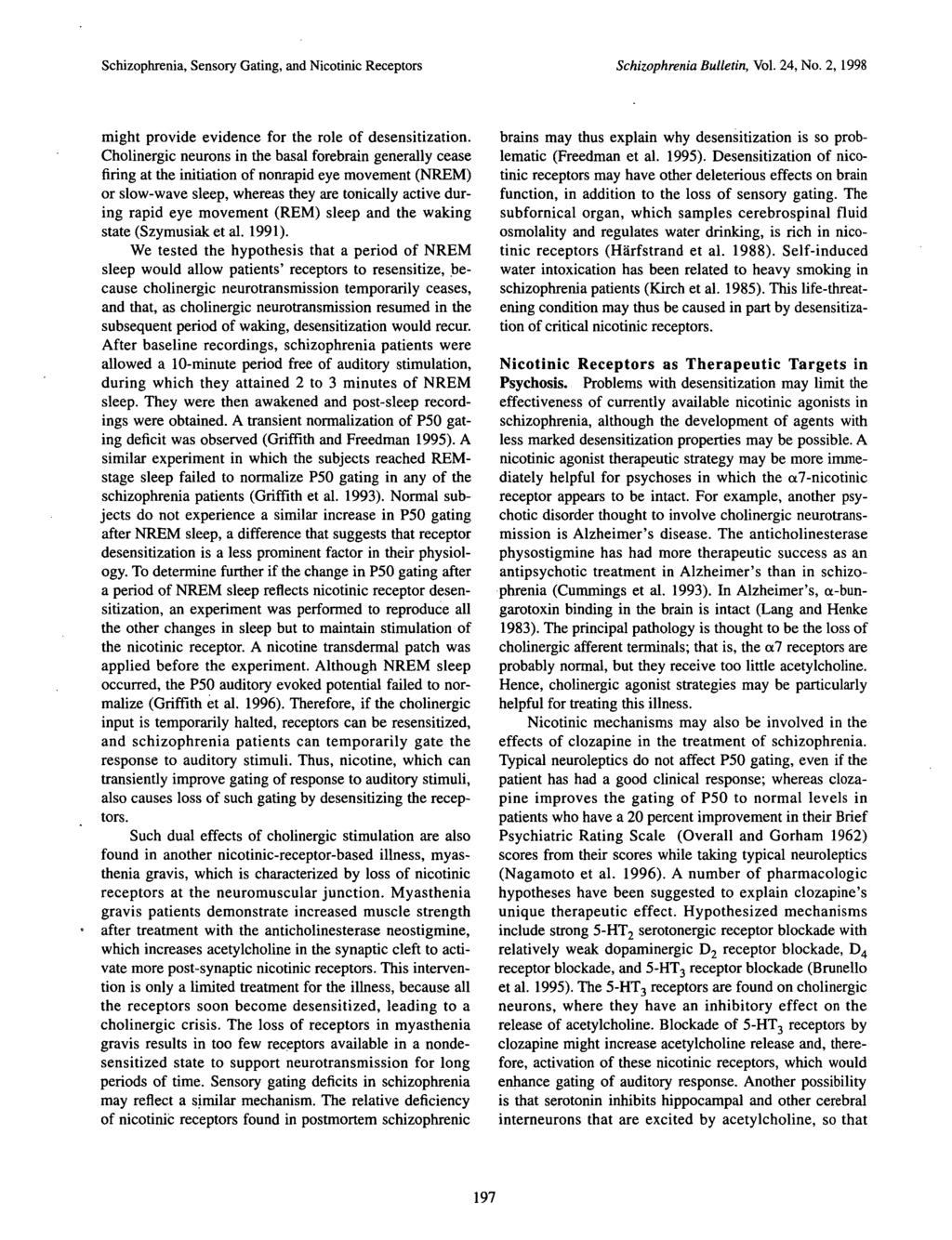 Schizophrenia, Sensory Gating, and Nicotinic Receptors Schizophrenia Bulletin, Vol. 24, No. 2, 1998 might provide evidence for the role of desensitization.