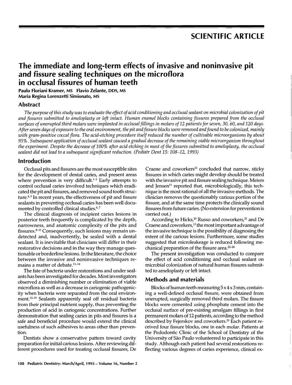 SCIENTIFIC ARTICLE The immediate and long-term effects of invasive and noninvasive pit and fissure sealing techniques on the microflora in occlusal fissures of human teeth Paulo Floriani Kramer, MS