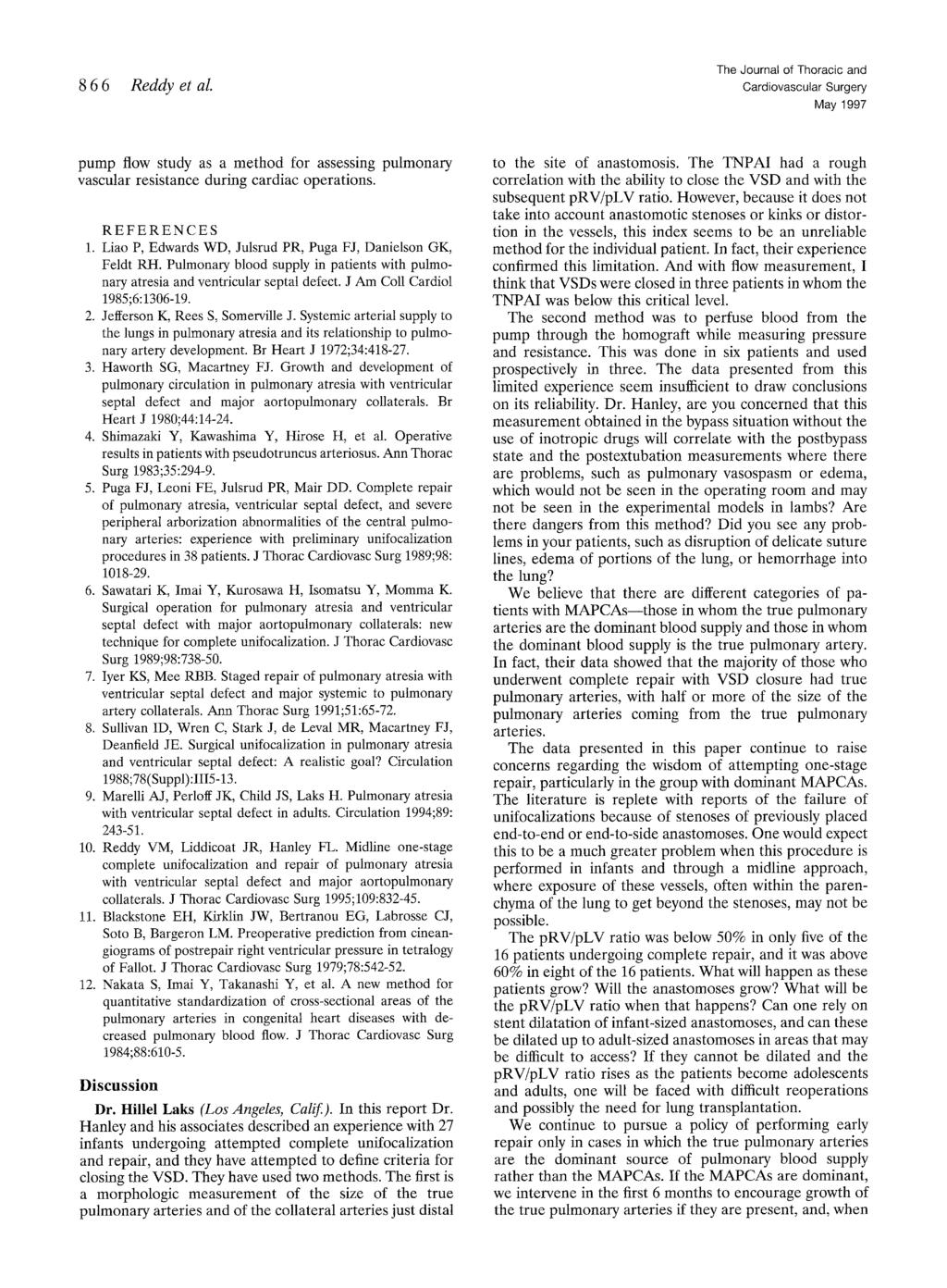 866 Reddy et al The Journal of Thoracic and May 1997 pump flow study as a method for assessing pulmonary vascular resistance during cardiac operations. REFERENCES 1.